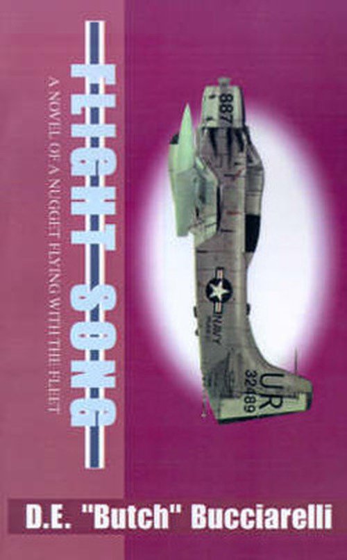 Cover for D. E. &quot;Butch&quot; Bucciarelli · Flight Song: a Novel of a Nugget Flying with the Fleet (Paperback Bog) (2000)