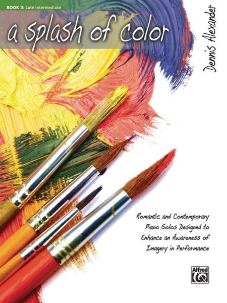 Splash of Colour Book 3 - Dennis Alexander - Books - ALFRED PUBLISHING CO.(UK)LTD - 9780739086759 - November 1, 2011