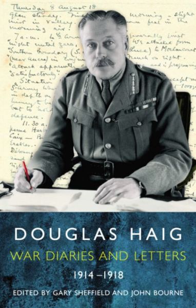 Cover for Sheffield, Dr Gary, MA FRHistS · Douglas Haig: Diaries and Letters 1914-1918 (Taschenbuch) (2008)