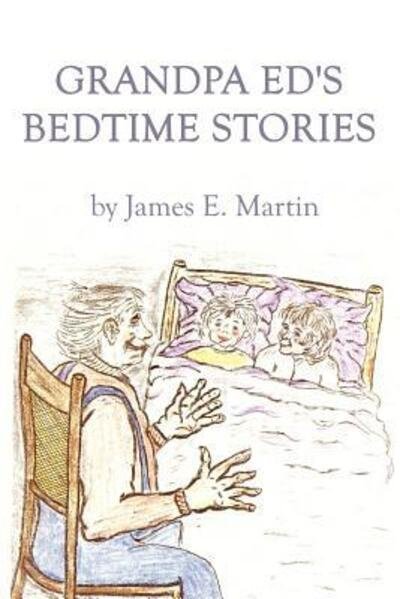 Cover for James  E. Martin · Grandpa Ed's Bedtime Stories (Taschenbuch) (2001)