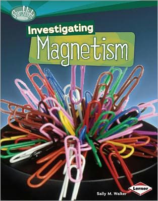 Cover for Sally M. Walker · Investigating Magnetism (Searchlight Books) (Hardcover Book) (2011)