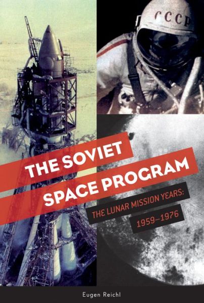 Cover for Eugen Reichl · The Soviet Space Program: The Lunar Mission Years: 1959–1976 - The Soviets in Space Series (Hardcover Book) (2019)