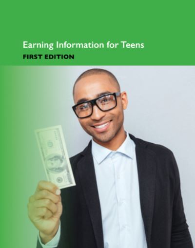 Earning Information for Teens, 1st - Angela Williams - Books - Omnigraphics - 9780780815759 - December 10, 2018