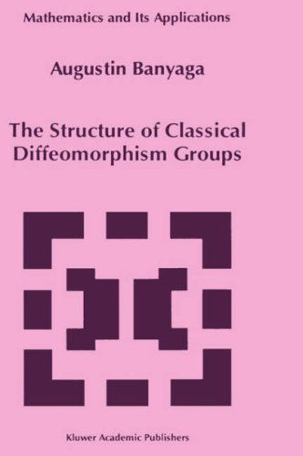 Cover for Augustin Banyaga · The Structure of Classical Diffeomorphism Groups - Mathematics and Its Applications (Hardcover Book) (1997)