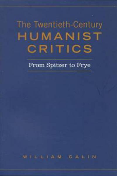 Cover for William Calin · Twentieth-Century Humanist Critics: From Spitzer to Frye - Heritage (Paperback Book) (2007)