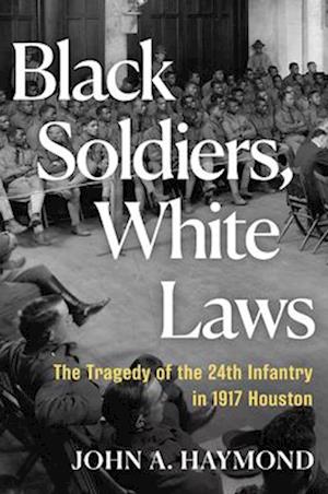 Cover for Haymond John · Black Soldiers White Laws (Book) (2025)
