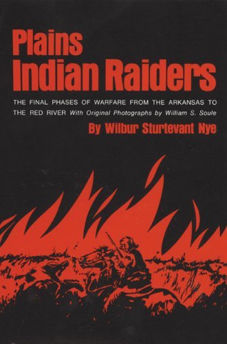 Cover for Wilbur Sturtevant Nye · Plains Indian Raiders: The Final Phases of Warfare from the Arkansas to the Red River (Paperback Book) [Reprint edition] (1974)