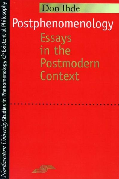 Cover for Don Ihde · Postphenomenology: Essays in the Postmodern Context - Studies in Phenomenology and Existential Philosophy (Pocketbok) (1995)