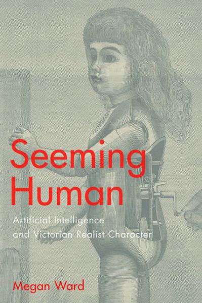 Cover for Megan Ward · Seeming Human: Artificial Intelligence and Victorian Realist Character (Hardcover Book) (2018)