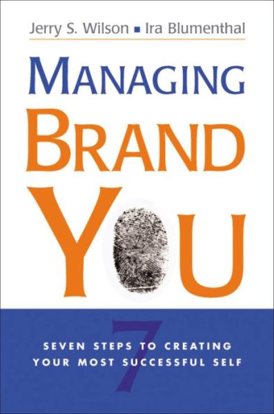 Managing Brand You 7 Steps to Creating Your Most Successful Self - Jerry Wilson - Books - Amacom - 9780814437759 - July 16, 2008