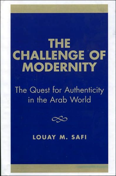 Cover for Louay M. Safi · The Challenge of Modernity: The Quest for Authenticity in the Arab World (Hardcover Book) (1994)