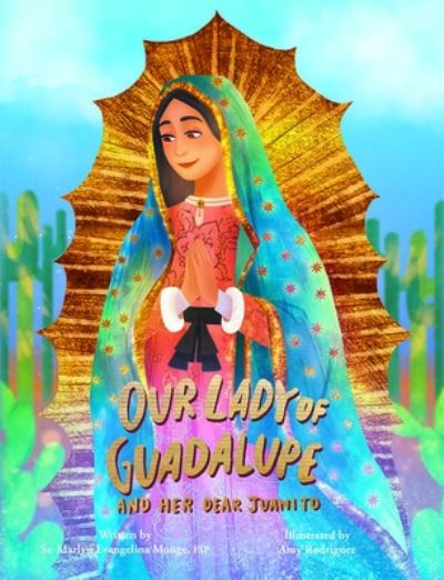 Our Lady of Guadalupe and Her Dear Juanito - Marlyn Evangelina Monge - Books - Pauline Books & Media - 9780819854759 - October 1, 2022