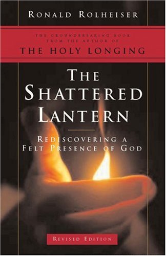 Cover for Ronald Rolheiser · The Shattered Lantern: Rediscovering a Felt Presence of God (Paperback Book) [Revised edition] (2005)