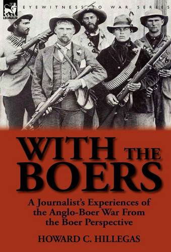 Cover for Howard C Hillegas · With the Boers: a Journalist's Experiences of the Anglo-Boer War From the Boer Perspective (Hardcover Book) (2011)