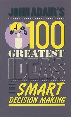 Cover for John Adair · John Adair's 100 Greatest Ideas for Smart Decision Making (Paperback Book) (2011)