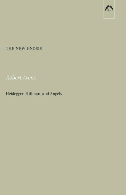 Cover for Robert Avens · The New Gnosis: Heidegger, Hillman, and Angels (Paperback Book) (2019)