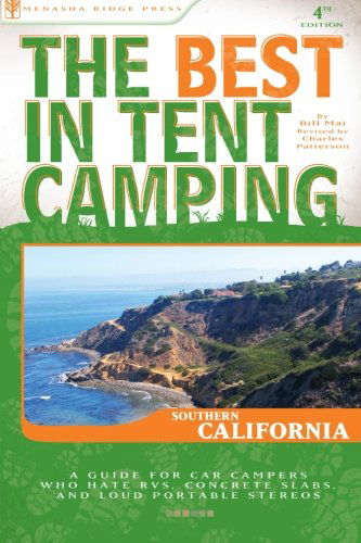 The Best in Tent Camping: Southern California: A Guide for Car Campers Who Hate RVs, Concrete Slabs, and Loud Portable Stereos - Charles Patterson - Books - Menasha Ridge Press Inc. - 9780897326759 - October 1, 2008