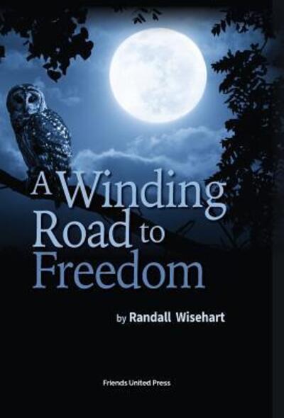 Cover for Randall Wisehart · A Winding Road to Freedom (Hardcover Book) (2018)