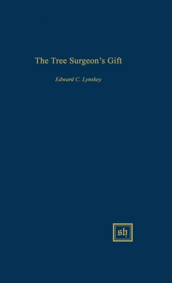 Cover for Edward C Lynskey · The Tree Surgeon's Gift (Hardcover Book) (2015)