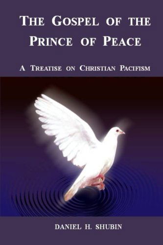 Cover for Daniel H. Shubin · The Gospel of the Prince of Peace, a Treatise on Christian Pacifism (Paperback Book) (2014)