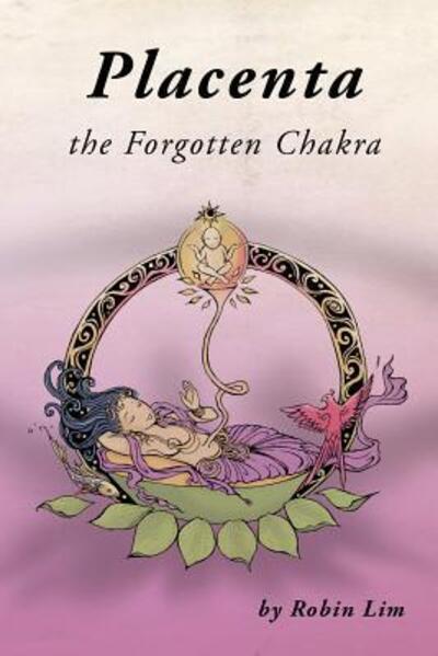 Cover for Robin Lim · Placenta - The Forgotten Chakra (Paperback Book) (2016)