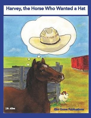 Cover for J B Allen · Harvey, the Horse Who Wanted a Hat - ELM Grove Farm (Paperback Bog) (2016)
