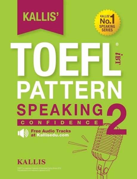 Cover for Kallis · Kallis' Toefl Ibt Pattern Speaking 2: Confidence (College Test Prep 2016 + Study Guide Book + Practice Test + Skill Building - Toefl Ibt 2016) (Paperback Book) [2nd Ed. edition] (2016)