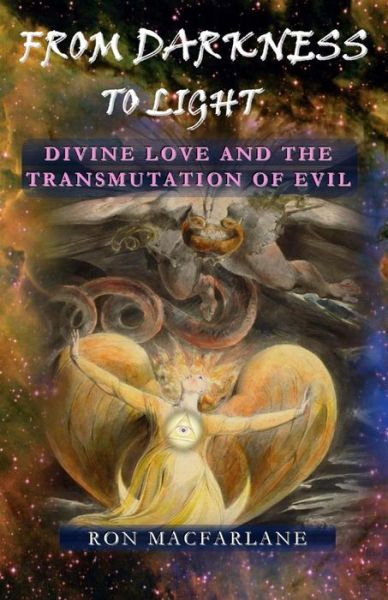 Cover for Ron MacFarlane · From Darkness to Light Divine Love and the Transmutation of Evil (Pocketbok) (2016)