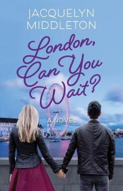 Cover for Jacquelyn Middleton · London, Can You Wait? (Paperback Book) (2017)