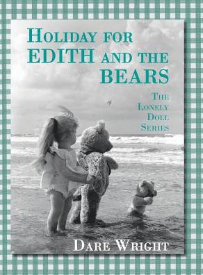 Cover for Dare Wright · Holiday For Edith And The Bears: The Lonely Doll Series - Lonely Doll (Hardcover bog) [Hardback edition] (2015)