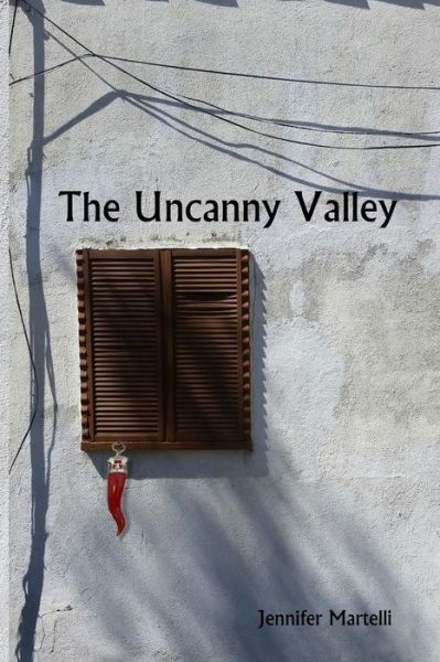 The Uncanny Valley - Jennifer Martelli - Books - Big Table Publishing Company - 9780996988759 - May 22, 2016