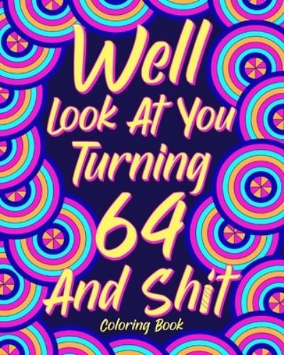 Cover for Paperland · Well Look at You Turning 64 and Shit (Pocketbok) (2024)