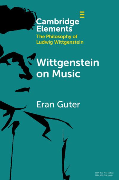 Cover for Guter, Eran (The Max Stern Yezreel Valley College) · Wittgenstein on Music - Elements in the Philosophy of Ludwig Wittgenstein (Paperback Book) (2024)