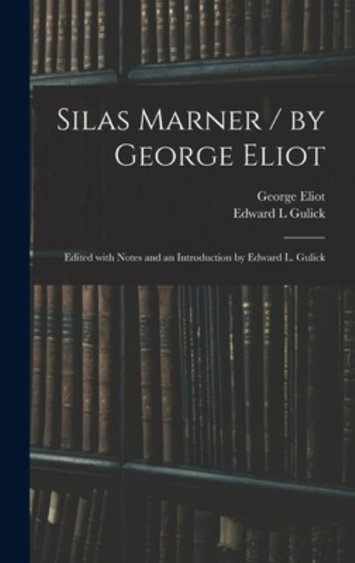 Cover for George Eliot · Silas Marner / by George Eliot; Edited With Notes and an Introduction by Edward L. Gulick (Inbunden Bok) (2021)