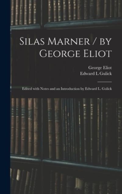 Cover for George Eliot · Silas Marner / by George Eliot; Edited With Notes and an Introduction by Edward L. Gulick (Gebundenes Buch) (2021)