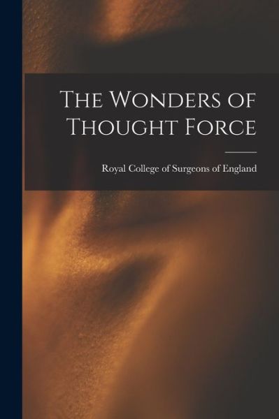 Cover for Royal College of Surgeons of England · The Wonders of Thought Force (Paperback Book) (2021)