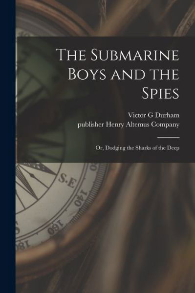 The Submarine Boys and the Spies - Victor G Durham - Książki - Legare Street Press - 9781014081759 - 9 września 2021