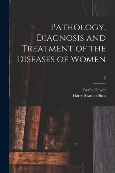 Cover for Graily 1828-1893 Hewitt · Pathology, Diagnosis and Treatment of the Diseases of Women; 2 (Taschenbuch) (2021)