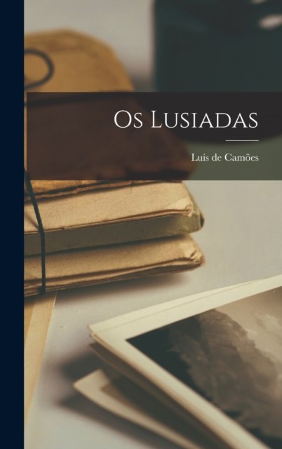 Cover for Luis de Camoes · Os Lusiadas (Hardcover Book) (2022)