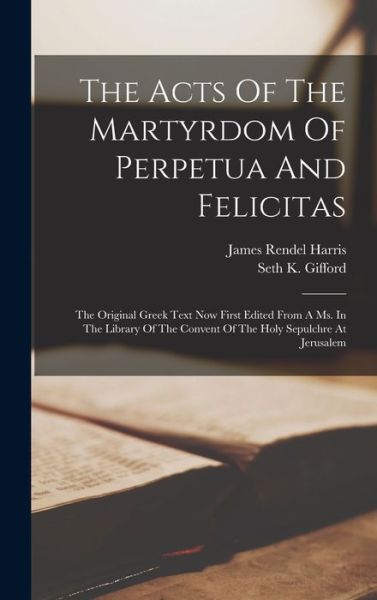Cover for James Rendel Harris · Acts of the Martyrdom of Perpetua and Felicitas (Book) (2022)
