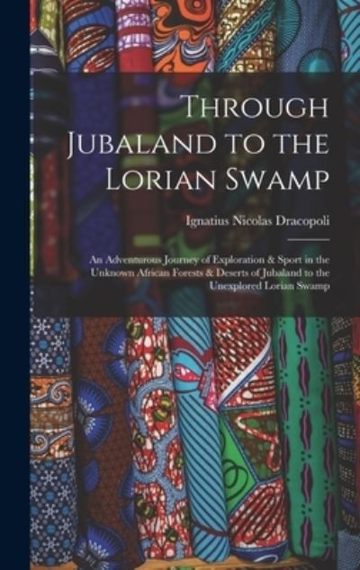 Cover for Ignatius Nicolas Dracopoli · Through Jubaland to the Lorian Swamp (Bog) (2022)