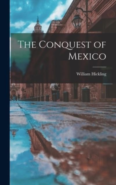 Cover for LLC Creative Media Partners · The Conquest of Mexico (Gebundenes Buch) (2022)