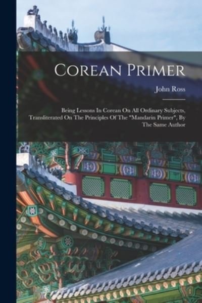 Corean Primer - John Ross - Books - Creative Media Partners, LLC - 9781016751759 - October 27, 2022