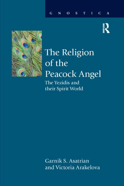 Cover for Garnik S. Asatrian · The Religion of the Peacock Angel: The Yezidis and Their Spirit World - Gnostica (Paperback Book) (2021)