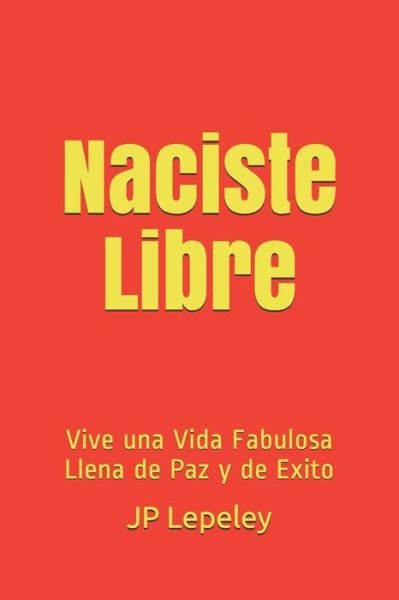 Cover for Jp Lepeley · Naciste Libre (Taschenbuch) (2019)
