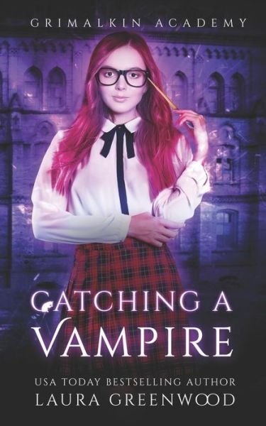 Cover for Laura Greenwood · Catching A Vampire - Grimalkin Academy (Paperback Book) (2019)