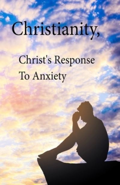 Cover for Kim L. Smallwood · Christianity, Christ's Response to Anxiety (Book) (2022)