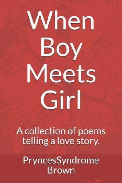 When Boy Meets Girl - Pryncessyndrome Brown - Bøger - Independently Published - 9781093598759 - 27. maj 2018