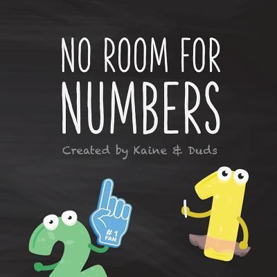 Cover for Kaine · No Room for Numbers : The 123s Ask the ABCs to Share Their Song (Paperback Book) (2019)