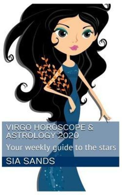Cover for Sia Sands · Virgo Horoscope &amp; Astrology 2020 : Your weekly guide to the stars (Paperback Book) (2019)